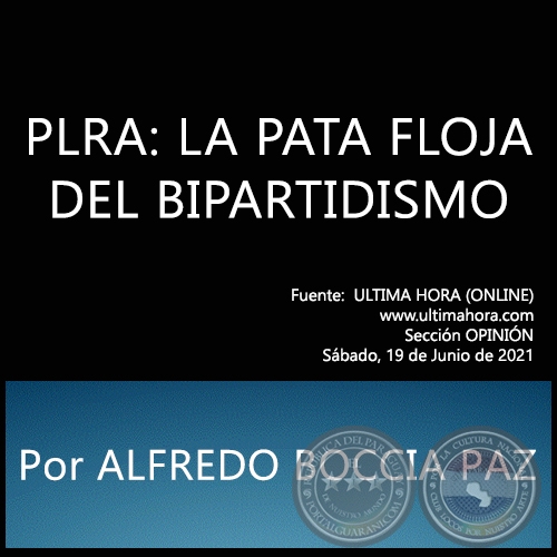 PLRA: LA PATA FLOJA DEL BIPARTIDISMO - Por ALFREDO BOCCIA PAZ - Sábado, 19 de Junio de 2021